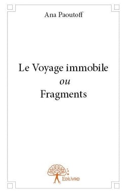 Le Voyage immobile ou Fragments