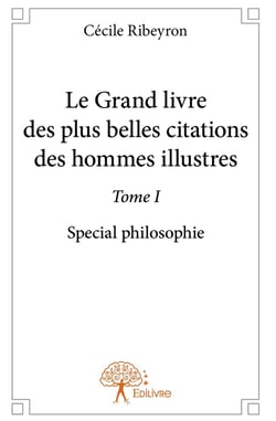 Le Grand Livre des plus belles citations des hommes illustres, spécial philosophie - Tome 1