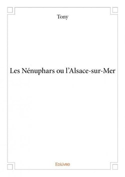 Les nénuphars ou l'alsace-sur-mer
