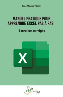 Manuel pratique pour apprendre Excel pas à pas : Exercices corrigés