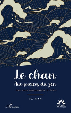 Le chan : Aux sources du zen. Une voie bouddhiste d'éveil