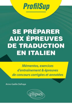 Se préparer aux épreuves de traduction en italien - Mémentos, exercices et épreuves de concours