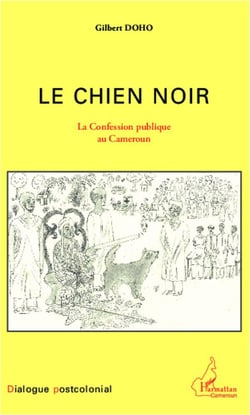 Le chien noir - la confession publique au Cameroun