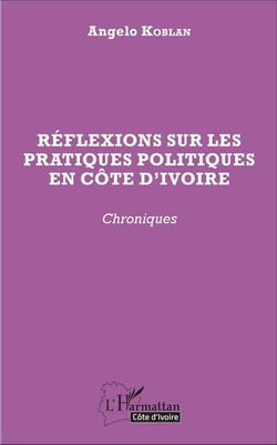 Réflexions sur les pratiques politiques en Côte d'Ivoire - chroniques