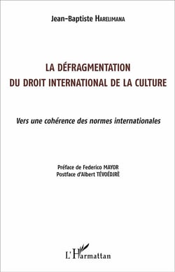 La défragmentation du droit international de la culture - vers une cohérence des normes internationales