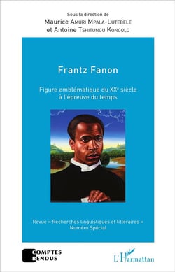 Frantz Fanon, figure emblématique du XXe siècle à l'épreuve du temps
