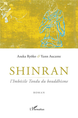 Shinran, l'imbécile tondu du bouddhisme