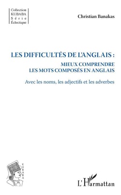 Les difficultés de l'anglais : mieux comprendre les mots composés en anglais avec les noms, les adjectifs et les adverbes