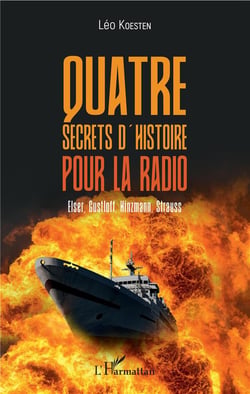Quatre secrets d'histoire pour la radio - Elser, Gustloff, Hinzmann, Strauss