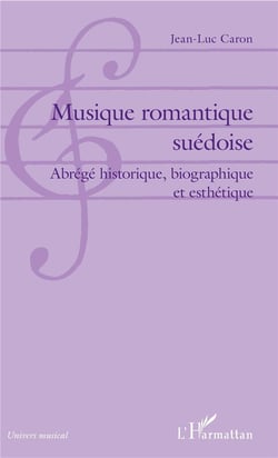 Musique romantique suédoise - abrégé historique, biographique et esthétique