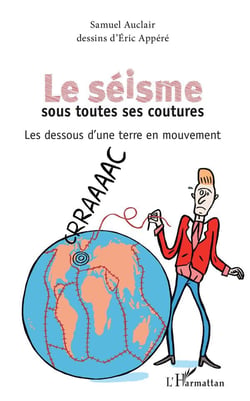 Le seisme sous toutes ses coutures - les dessous d'une terre en mouvement