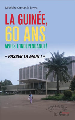 La Guinée, 60 ans après l'idépendance ! "passer la main !"