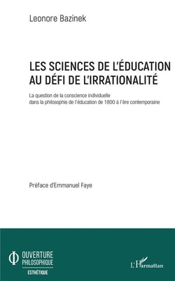 Les sciences de l'éducation au défi de l'irrationalité - la question de la conscience individuelle dans la philosophie de l'éducation de 1800 à l'ère contemporaine