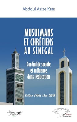 Musulmans et chrétiens au Sénégal - cordialité sociale et influence dans l'éducation