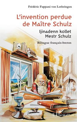 L'invention perdue de Maiîre Schulz : Ijinadenn kollet Mestr Schulz