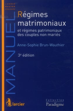 Régimes matrimoniaux et régimes patrimoniaux des couples non mariés - 3e édition