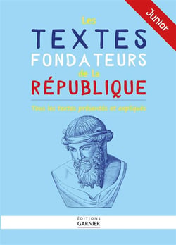 Les textes fondateurs de la République - junior - tous les textes présentés et expliqués