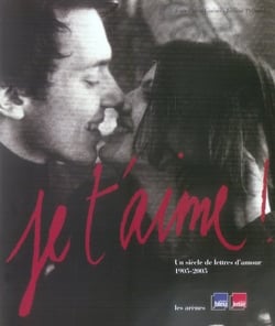 Je t'aime - un siècle de lettres d'amour 1905-2005