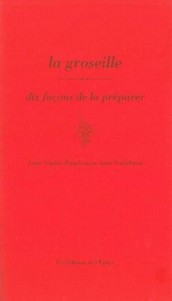 Dix façons de le préparer : la groseille