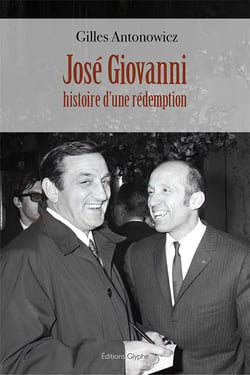José Giovanni : Histoire d'une rédemption