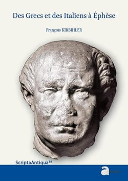 Des Grecs et des Italiens à Ephèse - histoire d'une intégration croisée (133 av. J.-C.-48 ap. J.-C.)