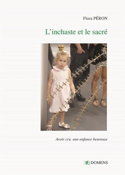 L'INCHASTE ET LE SACRÉ : Avoir cru une enfance heureuse