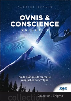 Ovnis & conscience Tome 2 - guide pratique de rencontre rapprochée du 5e type