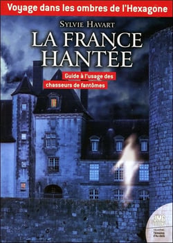 Voyage dans les ombres de l'hexagone : La France hantée