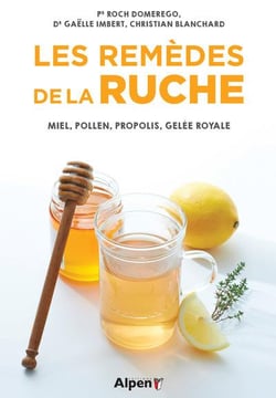 Les remedes de la ruche - miel, pollen, propolis, gelee royale