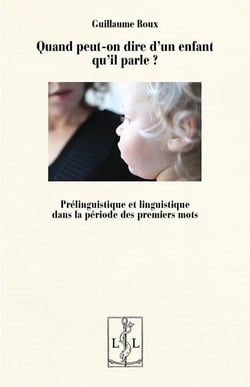 Quand peut-on dire d'un enfant qu'il parle ? prélinguistique et linguistique