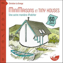 Minimaisons et tiny houses - une autre manière d'habiter