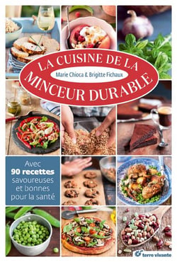 La cuisine de la minceur durable - avec 90 recettes savoureuses et bonnes pour la santé