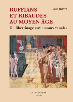 Ruffians Et Ribaudes Au Moyen Age Du Libertinage Aux Amours Venales
