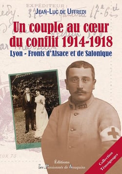 Un couple au coeur du conflit 1914-1918 - Lyon - front d'Alsace et de Salonique