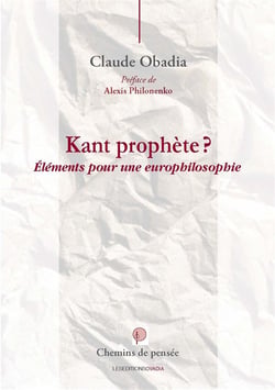 Kant prophète - éléments pour une europhilosophie