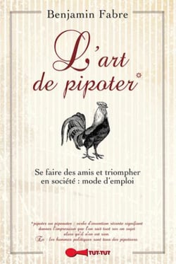 L'art de pipoter - se faire des amis et triompher en société : mode d'emploi