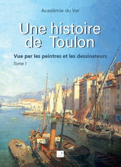 Une histoire de Toulon : vue par les peintres et les dessinateurs