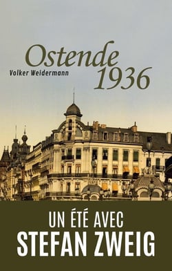 Ostende 1936 - un été avec Stefan Zweig