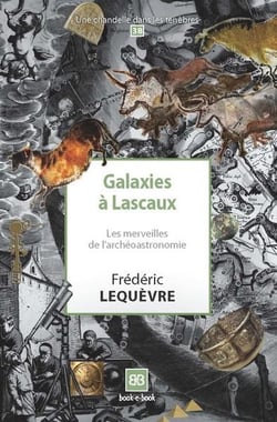 Galaxies a lascaux - les merveilles de l'archeoastronomie