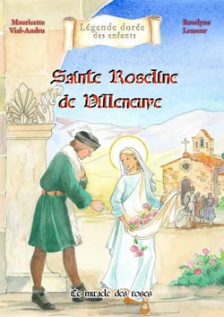Roseline de Villeneuve : Le miracle des roses