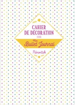 Mémoniak : cahier de décoration pour mon bullet journal