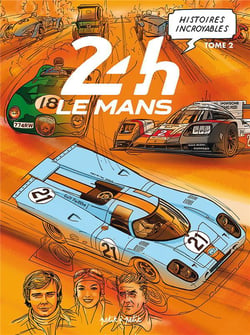Histoires incroyables des 24H du Mans Tome 2