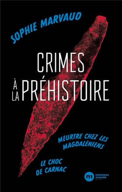 Crimes à la préhistoire - le choc de carnac - meurtre chez les magdaleniens