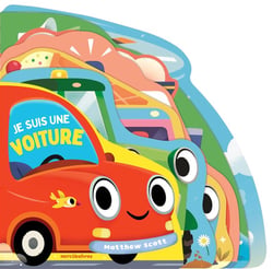 Je suis une voiture : Livre tout-carton à formes découpées