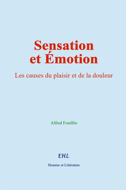 Sensation et Émotion : Les causes du plaisir et de la douleur