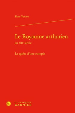 Le royaume arthurien au XIIe siècle : la quête d'une eutopie