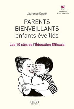 Parents bienveillants, enfants éveillés - les 10 clés de l'éducation efficace