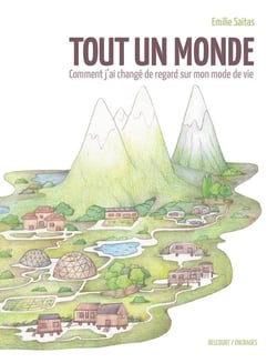 Tout un monde : comment j'ai changé de regard sur mon mode de vie