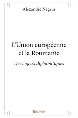 L'union européenne et la roumanie - des enjeux diplomatiques