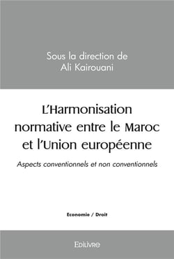 L'harmonisation normative entre le maroc et l'union europeenne - aspects conventionnels et non conve
